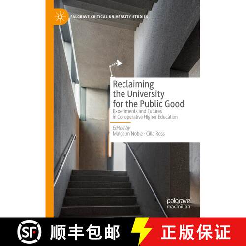 【3-4周达】精装 Reclaiming the University for the Public Good : Experiments and Futures in Co-operati... [9783030216245]