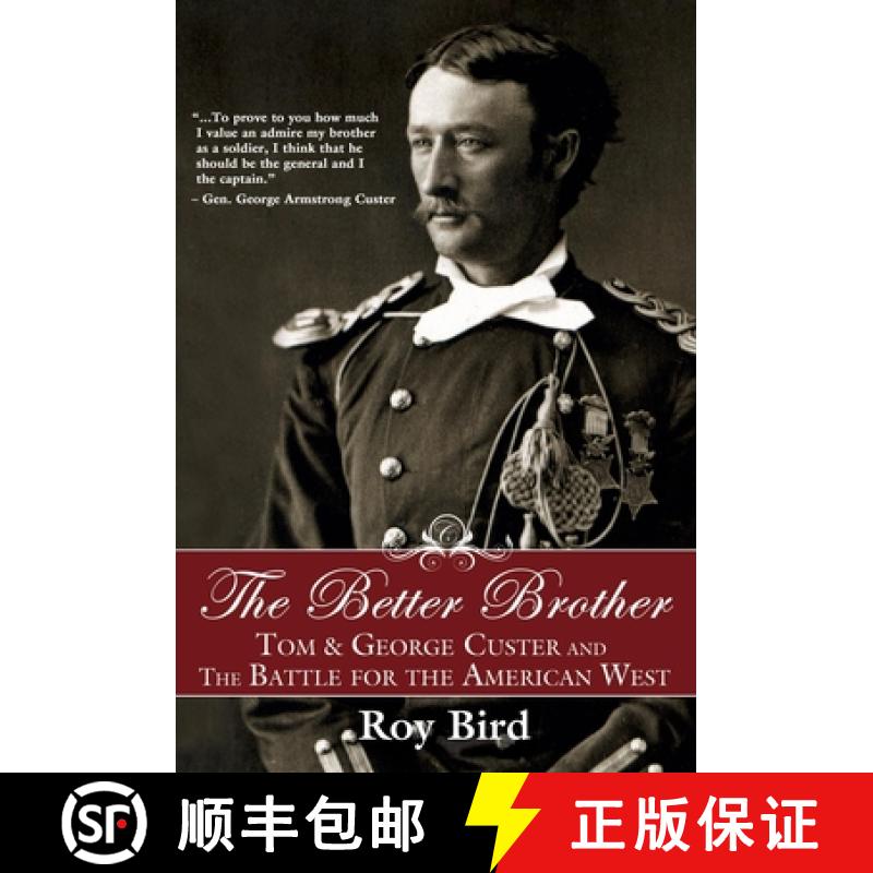 【2-3周达】The Better Brother : Tom & George Custer and the Battle for the American West [9781596527706]