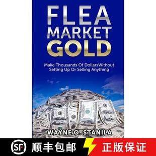 【3-4周达】Flea Market Gold: Make Thousands Without Setting Up Or Selling Anything [9780615960289]