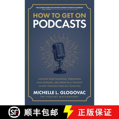 【3-4周达】精装 How to Get on Podcasts: Cultivate Your Following, Strengthen Your Message, and Grow a... [9781265543624]
