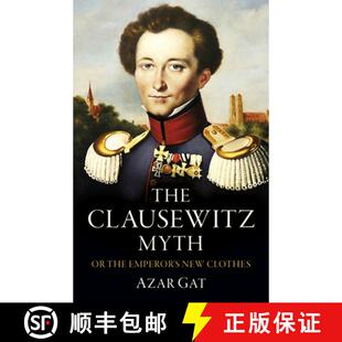 【3-4周达】Clausewitz Myth, The – Or the Emperor′s New Clothes [9781803416212]