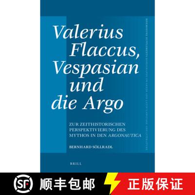 预订 精装 Valerius Flaccus, Vespasian Und Die Argo: Zur Zeithistorischen Perspektivierung Des Mythos ... [9789004526143]