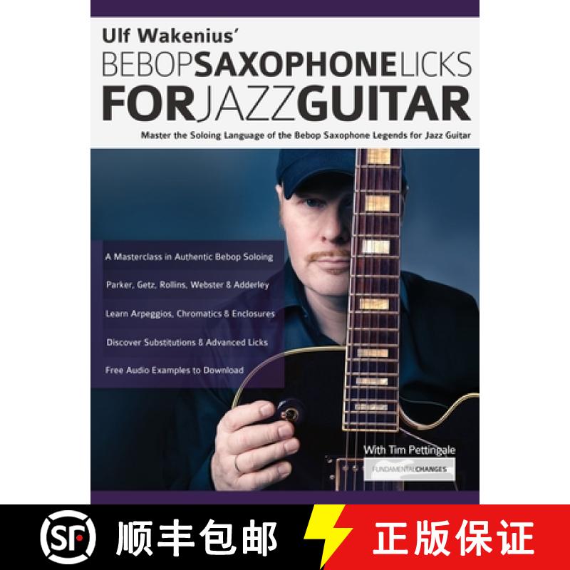 【2-3周达】Ulf Wakenius' Bebop Saxophone Licks for Jazz Guitar: Master the Soloing Language of the Be... [9781789332407]