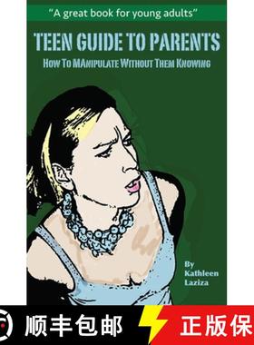 预订 Teen Guide to Parents: How to Manipulate Without Them Knowing [9781733699105]
