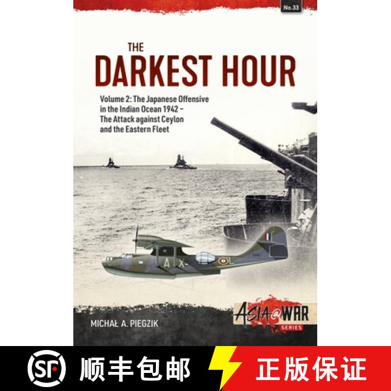 【3-4周达】The Darkest Hour: Volume 2: The Japanese Offensive in the Indian Ocean 1942 - The Attack A... [9781804510230]