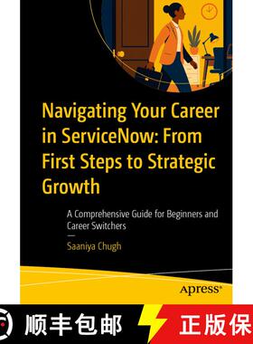 【3-4周达】Navigating Your Career in ServiceNow: From First Steps to Strategic Growth : A Comprehensi... [9798868818707]