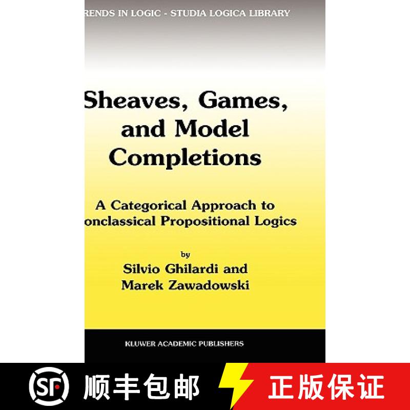 【4周达】Sheaves, Games, and Model Completions : A Categorical Approach to Nonclassical Propositional... [9781402006609]
