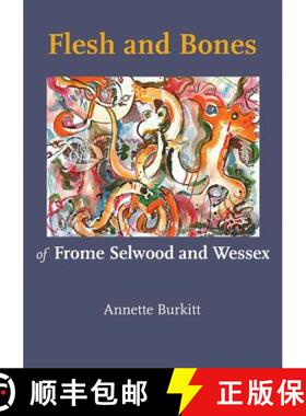 预订 Flesh and Bones: of Frome Selwood and Wessex [9781906978501]
