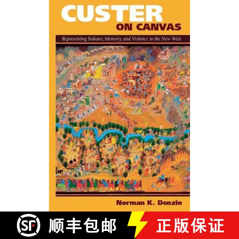 【3-4周达】Custer on Canvas: Representing Indians, Memory, and Violence in the New West [9781598745993]