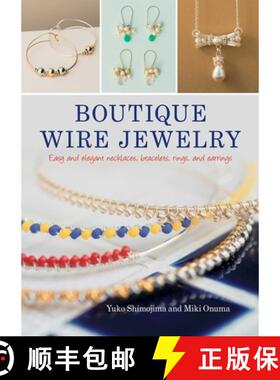 【3-4周达】Boutique Wire Jewelry: Easy and Elegant Necklaces, Bracelets, Rings, and Earrings [9780811738309]