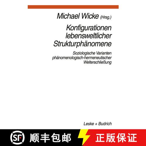 【3-4周达】Konfigurationen Lebensweltlicher Strukturphänomene : Soziologische Varianten phänomenolo... [9783810018908]