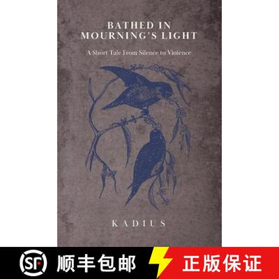 【3-4周达】Bathed in Mourning's Light: A Short Tale from Silence to Violence [9798349470448]