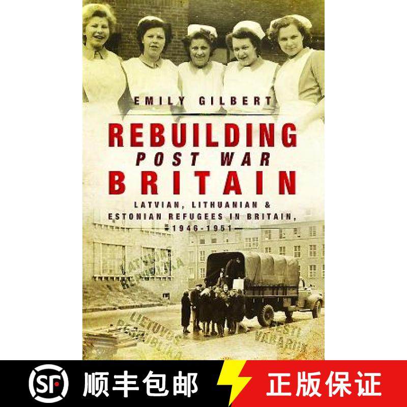 【3-4周达】Rebuilding Post-War Britain: Latvian, Lithuanian and Estonian Refugees in Britain, 1946-51 [9781473860575]