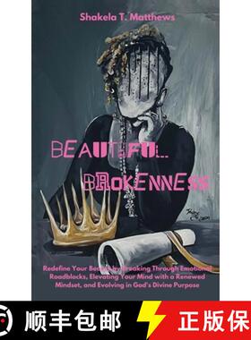 预订 Beautiful Brokenness: Redefine Your Beauty by Breaking Through Emotional Roadblocks, Elevating Y... [9798988494805]