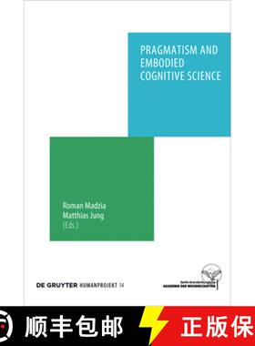 【3-4周达】Pragmatism and Embodied Cognitive Science: From Bodily Intersubjectivity to Symbolic Artic... [9783110478891]