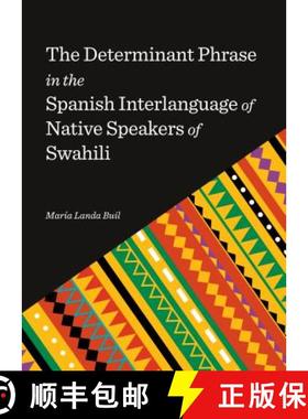 预订 The Determinant Phrase in the Spanish Interlanguage of Native Speakers of Swahili [9781443859769]
