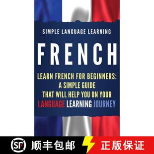 【3-4周达】French: Learn French for Beginners: A Simple Guide that Will Help You on Your Language Lea... [9781950924912]