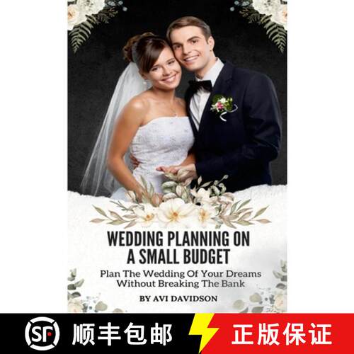 【3-4周达】Wedding Planning On A Small Budget: Plan The Wedding Of Your Dreams Without Breaking The Bank [9781304284587]