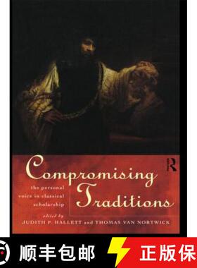 【3-4周达】Compromising Traditions : The Personal Voice in Classical Scholarship [9780415142847]