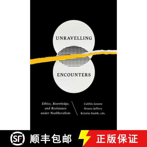 【3-4周达】Unravelling Encounters – Ethics, Knowledge, and Resistance under Neoliberalism [9781771121255]