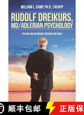 【3-4周达】Rudolf Dreikurs, M.D.-Adlerian Psychology: The Man and His Mission, Message and Ideas [9781685704971]