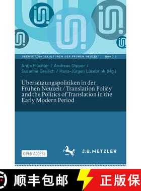 【3-4周达】Übersetzungspolitiken in der Frühen Neuzeit / Translation Policy and the Politics of Tra... [9783662673386]