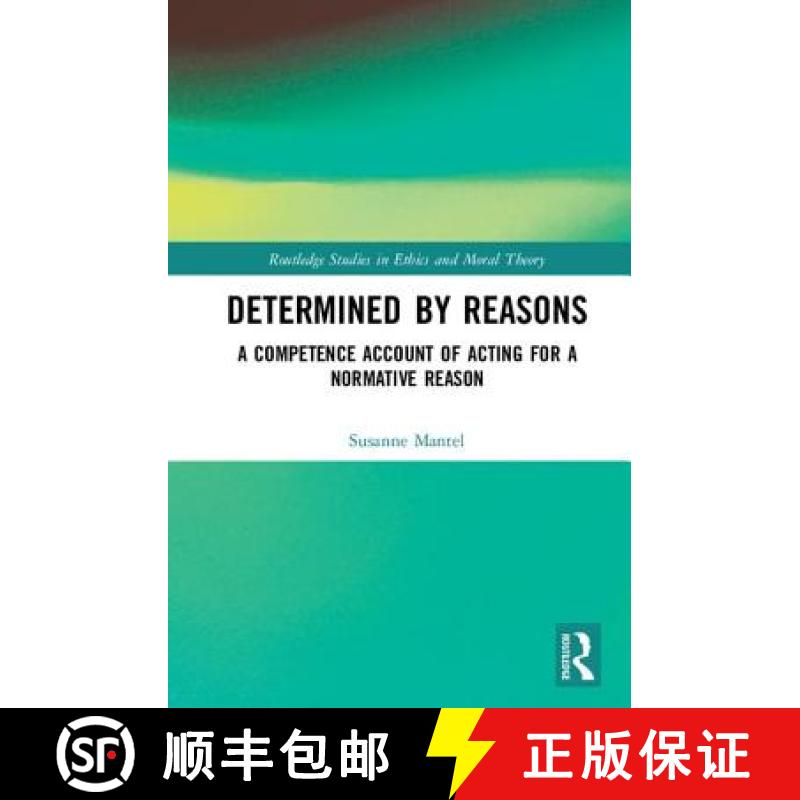 【3-4周达】Determined by Reasons: A Competence Account of Acting for a Normative Reason [9780815394334]