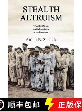 【3-4周达】Stealth Altruism : Forbidden Care as Jewish Resistance in the Holocaust [9781412865036]
