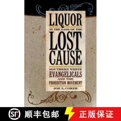【3-4周达】Liquor in the Land of the Lost Cause: Southern White Evangelicals and the Prohibition Move... [9780813124711]