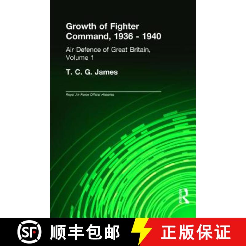 【3-4周达】Growth of Fighter Command, 1936-1940: Air Defence of Great Britain, Volume 1 [9780714651187]