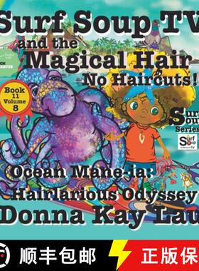 【3-4周达】Surf Soup TV and the Magical Hair: No Haircuts! Ocean Mane-ia: Hairlarious Odyssey Book 11... [9781956022773]