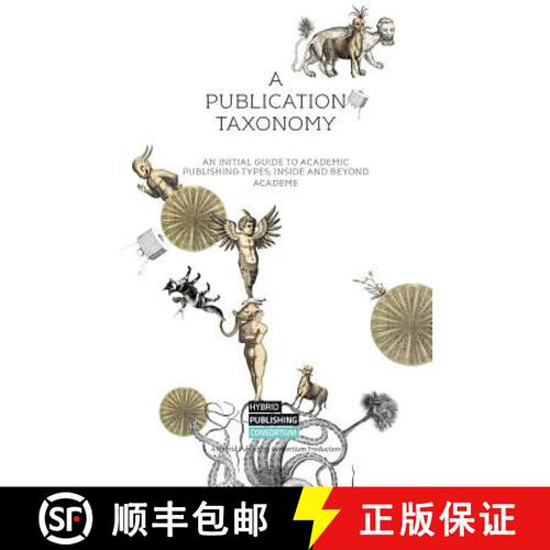 【3-4周达】A Publication Taxonomy-An Initial Guide to Academic Publishing Types, Inside and Beyond Ac... [9781906496708]