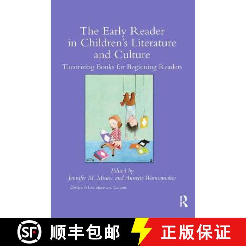 【3-4周达】The the Early Reader in Children's Literature and Culture: Theorizing Books for Beginning ... [9781138547636]