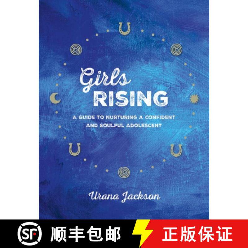 【3-4周达】Girls Rising: A Guide to Nurturing a Confident and Soulful Adolescent [9781941529188]