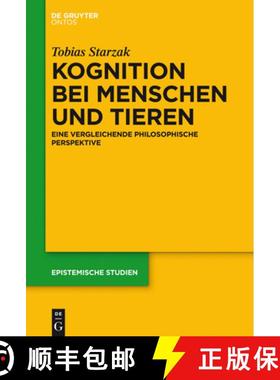 【3-4周达】Kognition bei Menschen und Tieren: Eine Vergleichende Philosophische Perspektive [9783110374773]