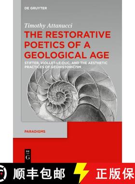 预订 The Restorative Poetics of a Geological Age: Stifter, Viollet-Le-Duc, and the Aesthetic Practice... [9783110685534]