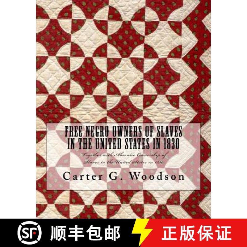 预订 Free Negro Owners of Slaves in the United States in 1830: Together with Absentee Ownership of Sl... [9781946640581]