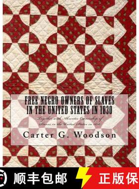 预订 Free Negro Owners of Slaves in the United States in 1830: Together with Absentee Ownership of Sl... [9781946640581]