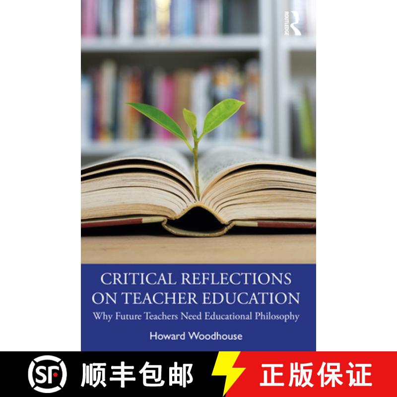 【3-4周达】Critical Reflections on Teacher Education: Why Future Teachers Need Educational Philosophy [9780367714055]