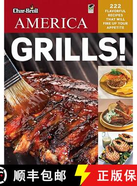 现货 Char-Broil's America Grills!: 222 Flavorful Recipes That Will Fire Up Your Appetite [9781580115025]