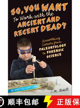【3-4周达】So, You Want to Work with the Ancient and Recent Dead?: Unearthing Careers from Paleontolo... [9781582705453]