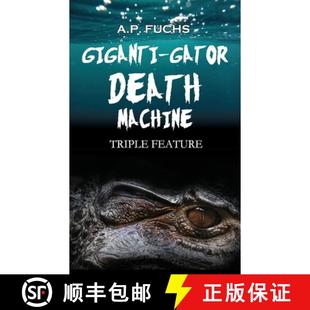 【3-4周达】Giganti-gator Death Machine: Triple Feature: Three Novellas of Cryptid Horror [9781927339732]