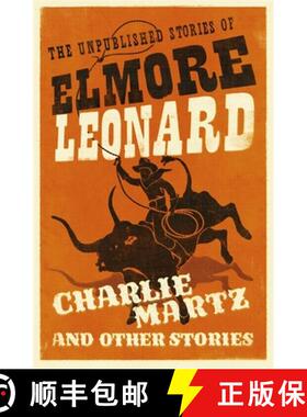 【3-4周达】Charlie Martz and Other Stories: The Unpublished Stories of Elmore Leonard [9781780229195]