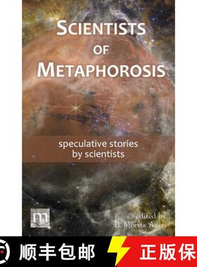 【3-4周达】Scientists of Metaphorosis: speculative stories by scientists [9781640763081]