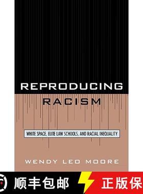 预订 Reproducing Racism : White Space, Elite Law Schools, and Racial Inequality [9780742560062]
