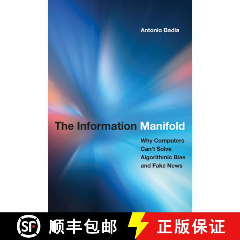 【3-4周达】The Information Manifold: Why Computers Can't Solve Algorithmic Bias and Fake News [9780262043038]