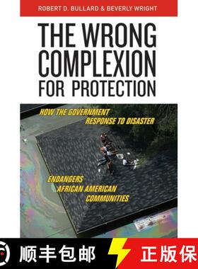 【3-4周达】Wrong Complexion for Protection, The: How the Government Response to Disaster Endangers Af... [9780814799932]
