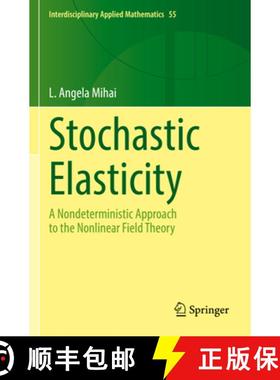 【3-4周达】Stochastic Elasticity : A Nondeterministic Approach to the Nonlinear Field Theory [9783031066948]