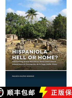 【3-4周达】Hispaniola - Hell or Home?: Decolonizing Grand Narratives about Intercultural Interactions... [9789088908521]