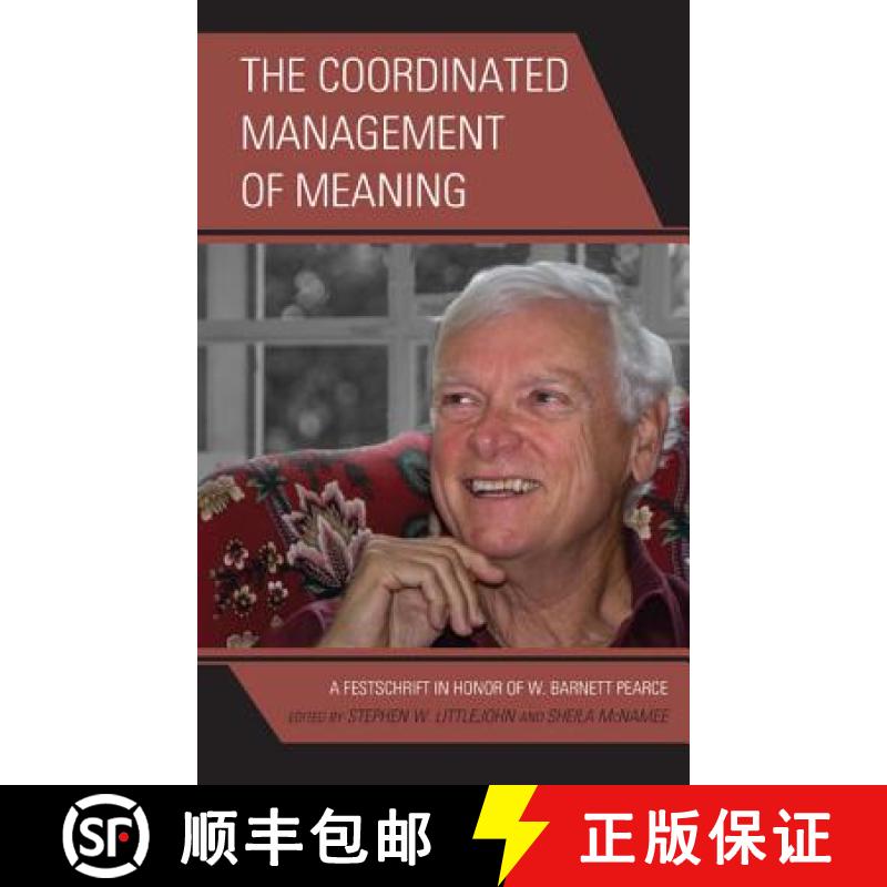 【3-4周达】The Coordinated Management of Meaning : A Festschrift in Honor of W. Barnett Pearce [9781611475265]